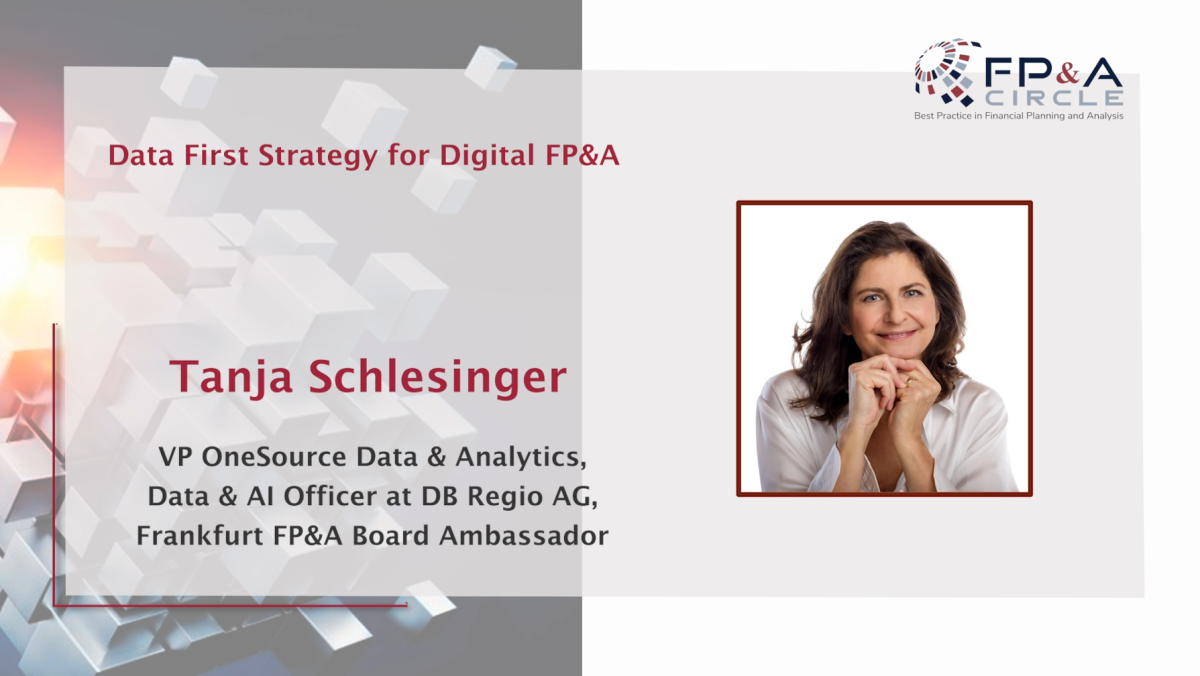 "Data First Strategy for Digital FP&A", presentation by Tanja Schlesinger, VP OneSource Data & Analytics, Data & AI Officer at DB Regio AG, Frankfurt FP&A Board Ambassador