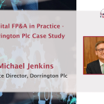 Digital FP&A in Practice: Dorrington Plc Case Study