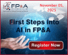 Register for the The Digital EMEA FP&A Circle First Steps into AI in FP&A: Getting Started Without Getting Overwhelmed, November 5